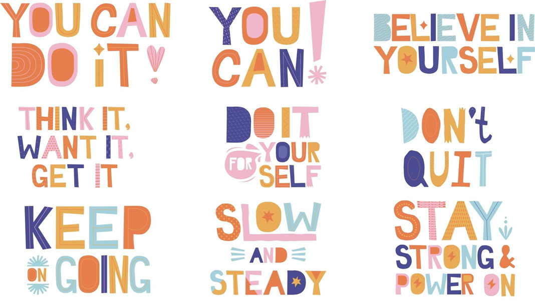 Motivational notes: You  can do it! Think It, Want It, Get It. Keep on Going • You can! Do it for yourself. Slow and Steady • Believe in Yourself. Don't Quit. Stay Strong and Power On.